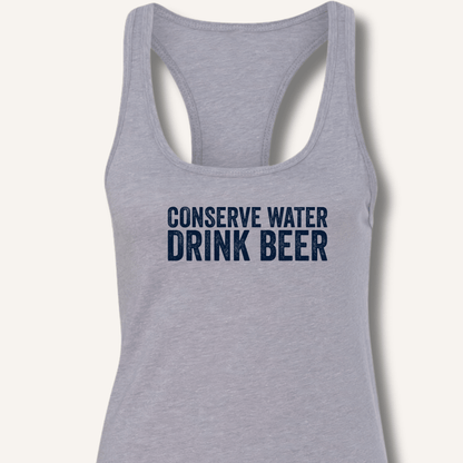Conserve Water Drink Beer Racerback Tank - Sip & Shirt