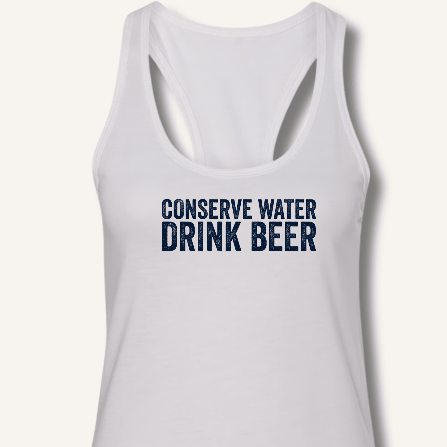 Conserve Water Drink Beer Racerback Tank - Sip & Shirt