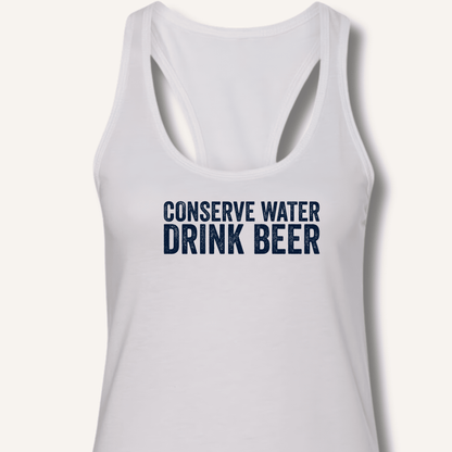 Conserve Water Drink Beer Racerback Tank - Sip & Shirt