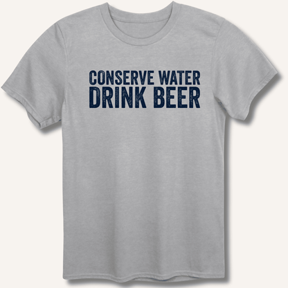 Conserve Water Drink Beer T-Shirt - Sip & Shirt