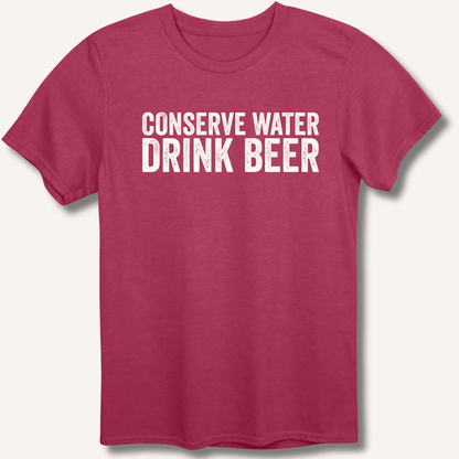 Conserve Water Drink Beer T-Shirt - Sip & Shirt