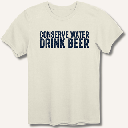 Conserve Water Drink Beer T-Shirt - Sip & Shirt