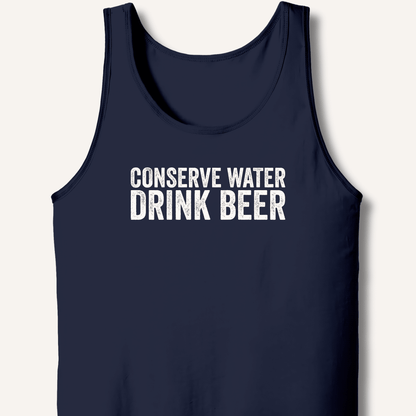Conserve Water Drink Beer Tank - Sip & Shirt