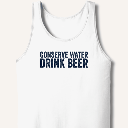 Conserve Water Drink Beer Tank - Sip & Shirt
