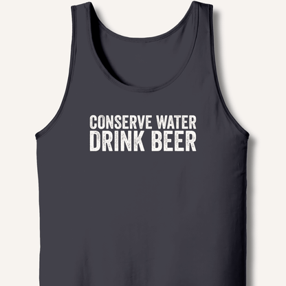 Conserve Water Drink Beer Tank - Sip & Shirt