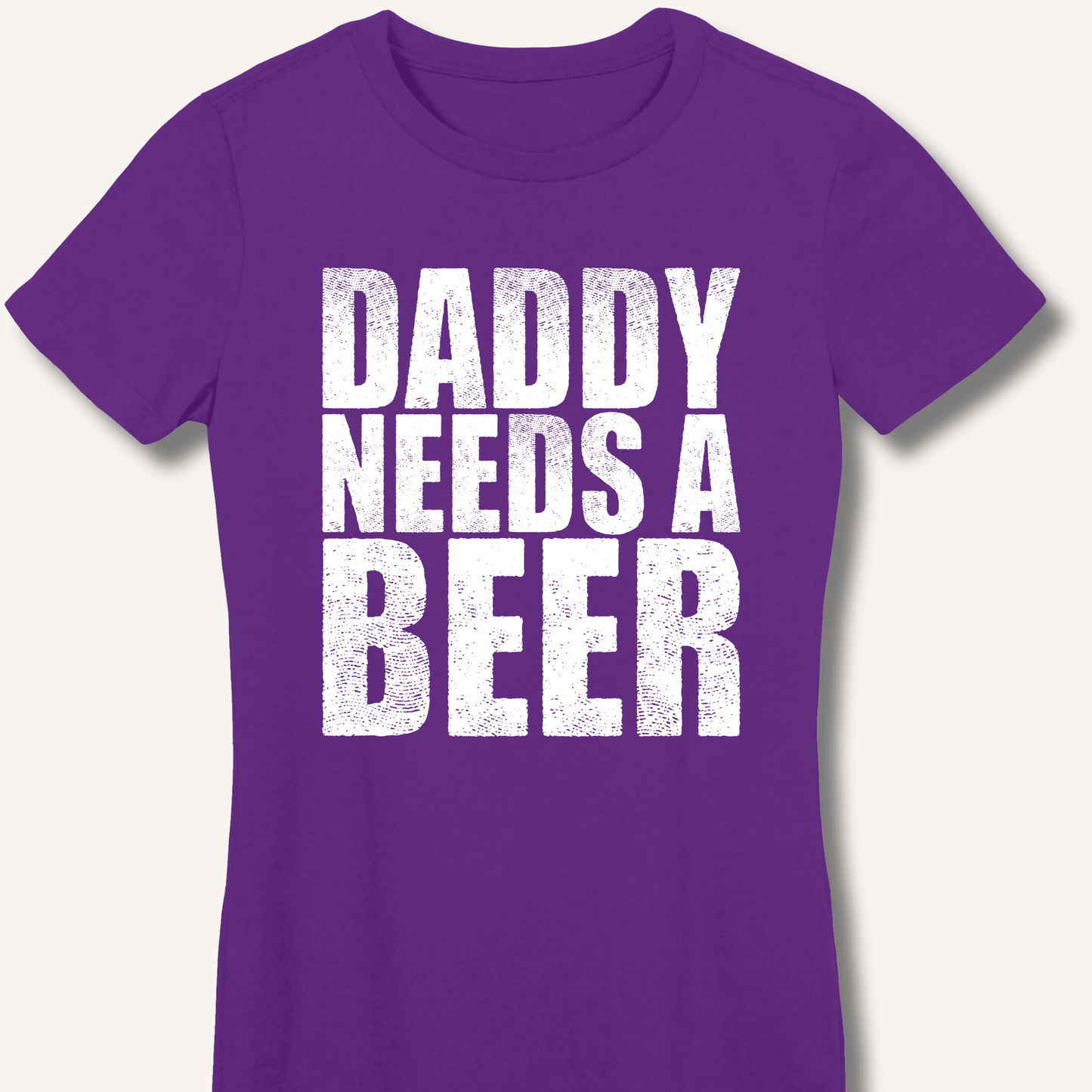 Daddy Needs a Beer Fitted T-Shirt - Sip & Shirt