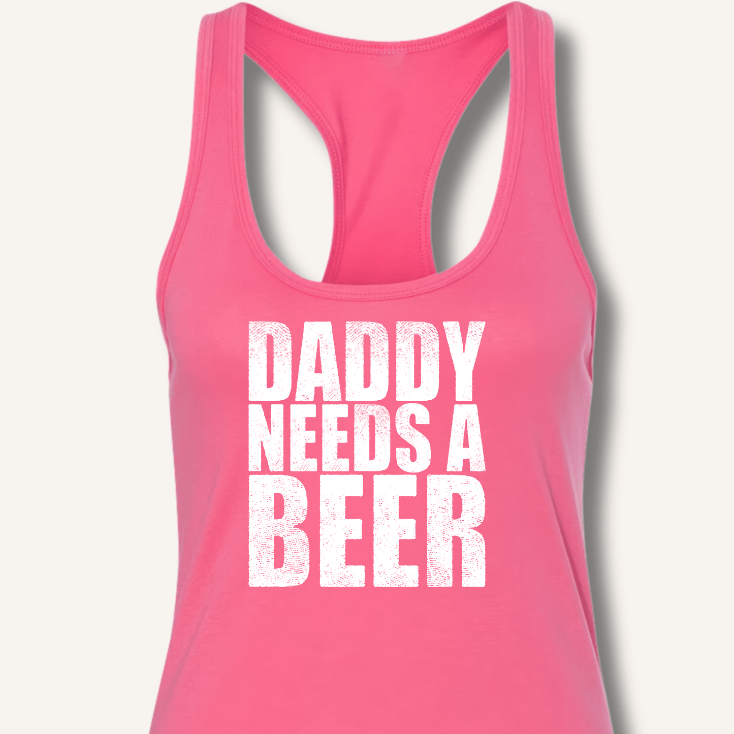 Daddy Needs a Beer Racerback Tank - Sip & Shirt