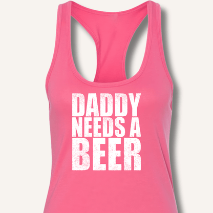 Daddy Needs a Beer Racerback Tank - Sip & Shirt