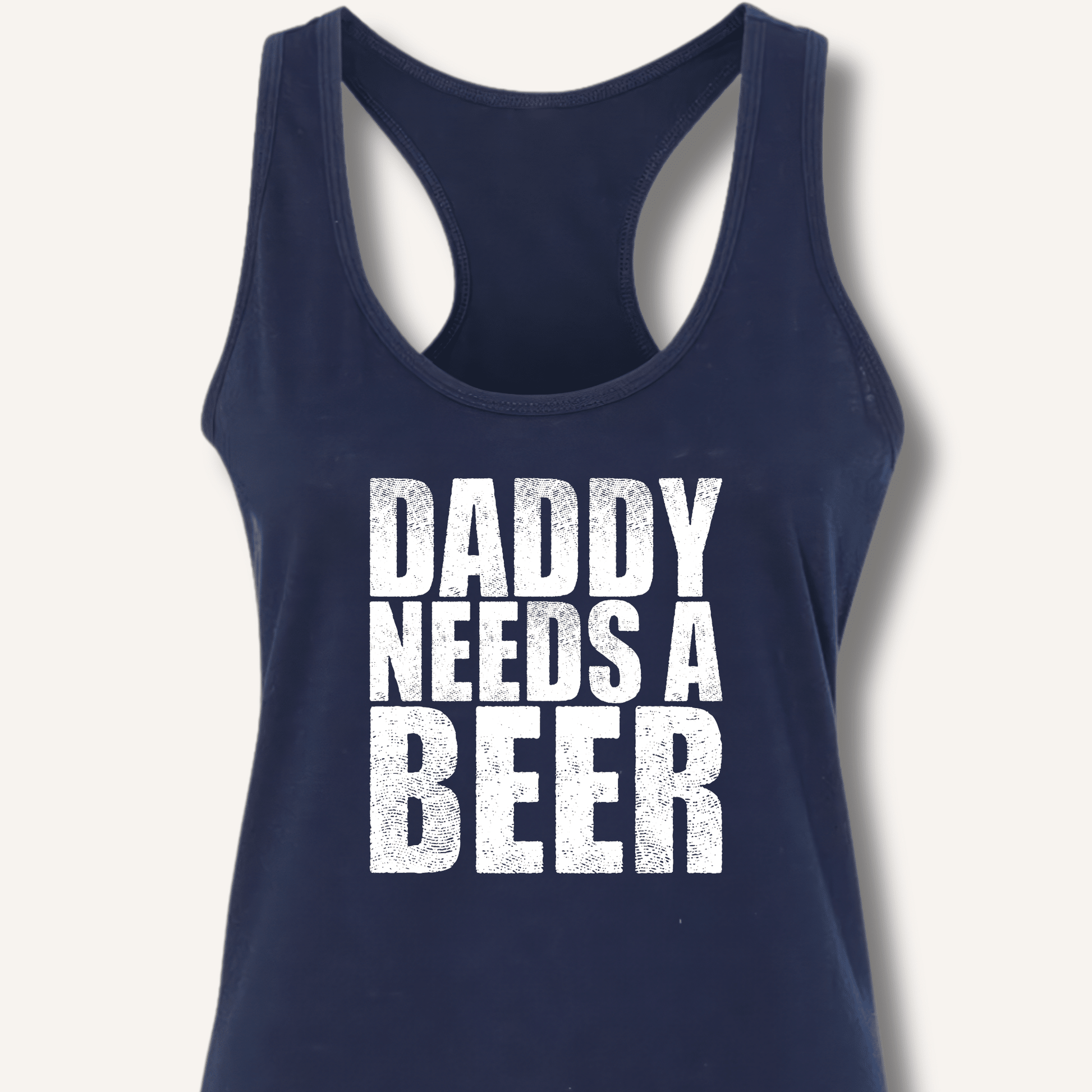 Daddy Needs a Beer Racerback Tank - Sip & Shirt