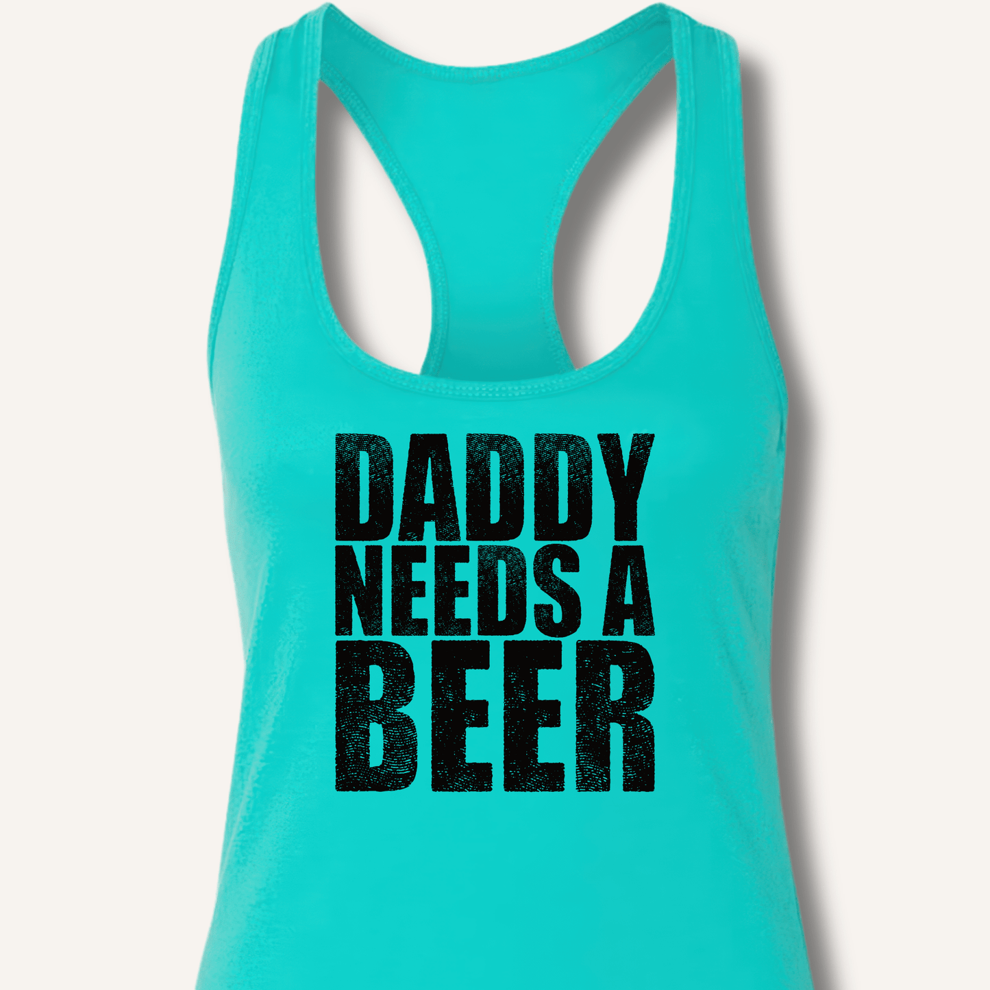 Daddy Needs a Beer Racerback Tank - Sip & Shirt