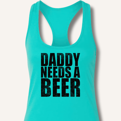 Daddy Needs a Beer Racerback Tank - Sip & Shirt