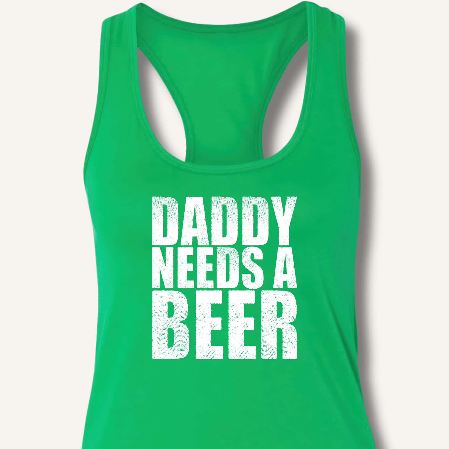 Daddy Needs a Beer Racerback Tank - Sip & Shirt