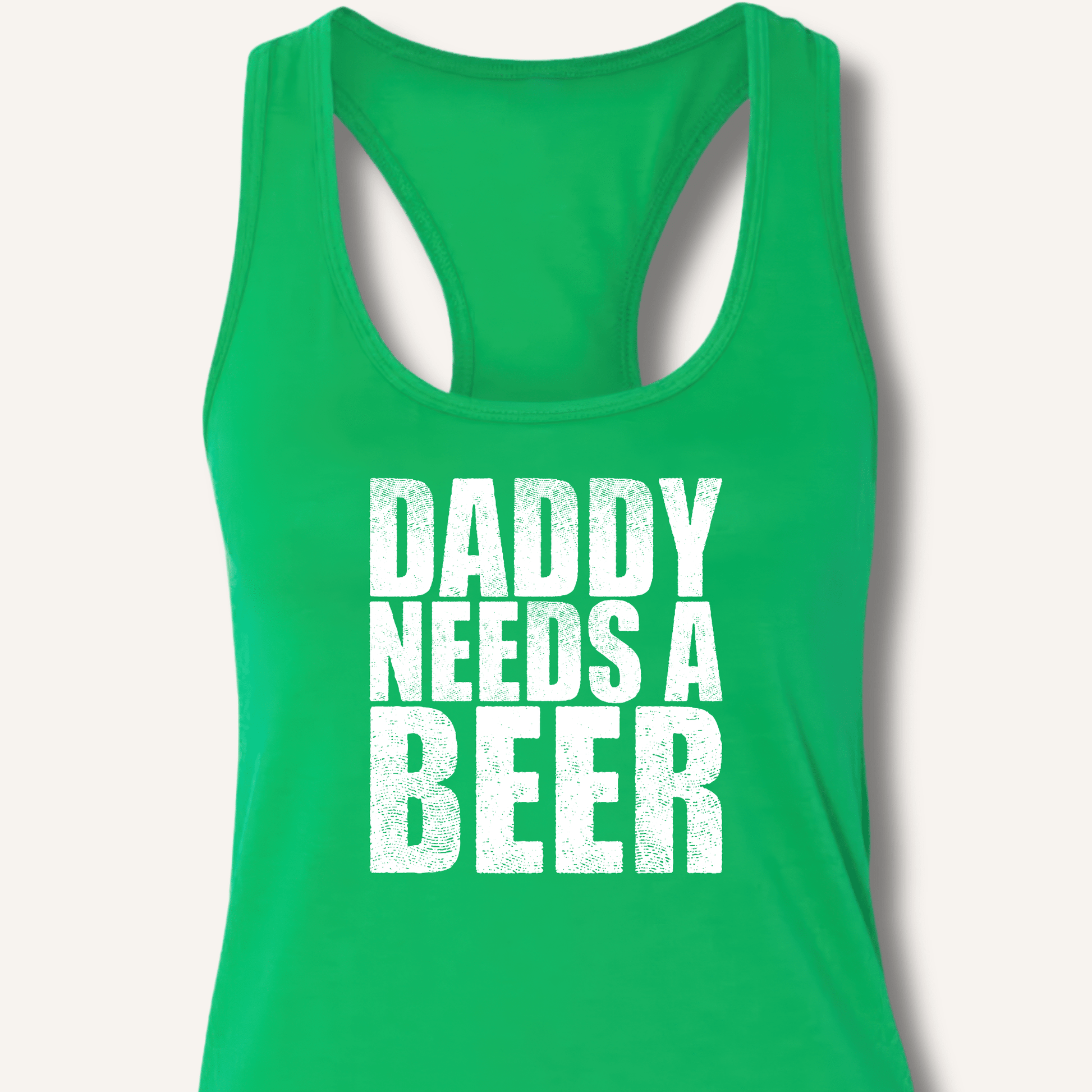 Daddy Needs a Beer Racerback Tank - Sip & Shirt