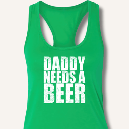 Daddy Needs a Beer Racerback Tank - Sip & Shirt