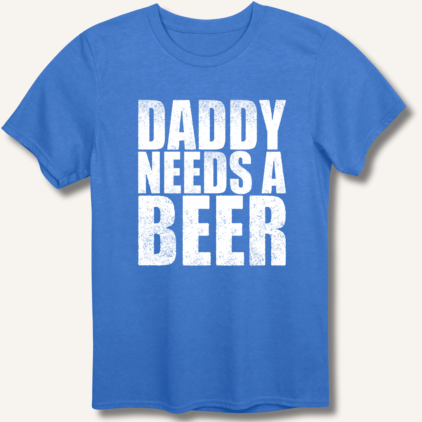 Daddy Needs a Beer T-Shirt - Sip & Shirt