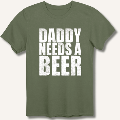 Daddy Needs a Beer T-Shirt - Sip & Shirt