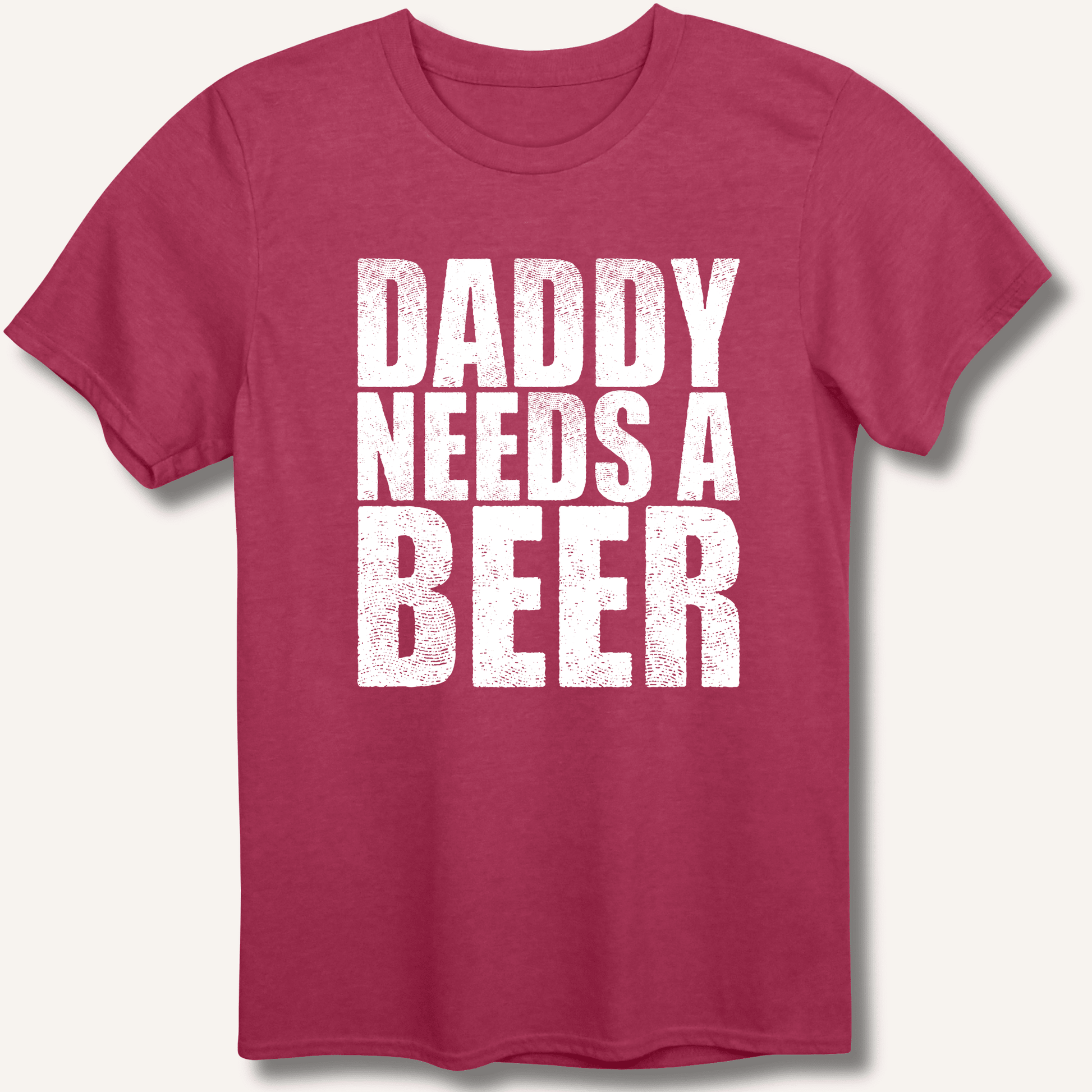 Daddy Needs a Beer T-Shirt - Sip & Shirt