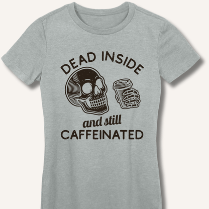 Dead Inside Fitted T-Shirt - Sip & Shirt
