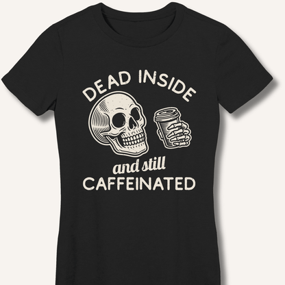 Dead Inside Fitted T-Shirt - Sip & Shirt