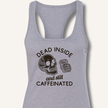 Dead Inside Racerback Tank - Sip & Shirt