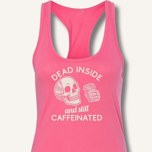 Dead Inside Racerback Tank - Sip & Shirt
