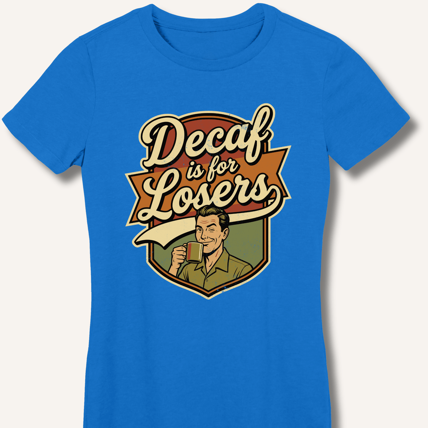 Decaf Is For Losers Fitted T-Shirt - Sip & Shirt
