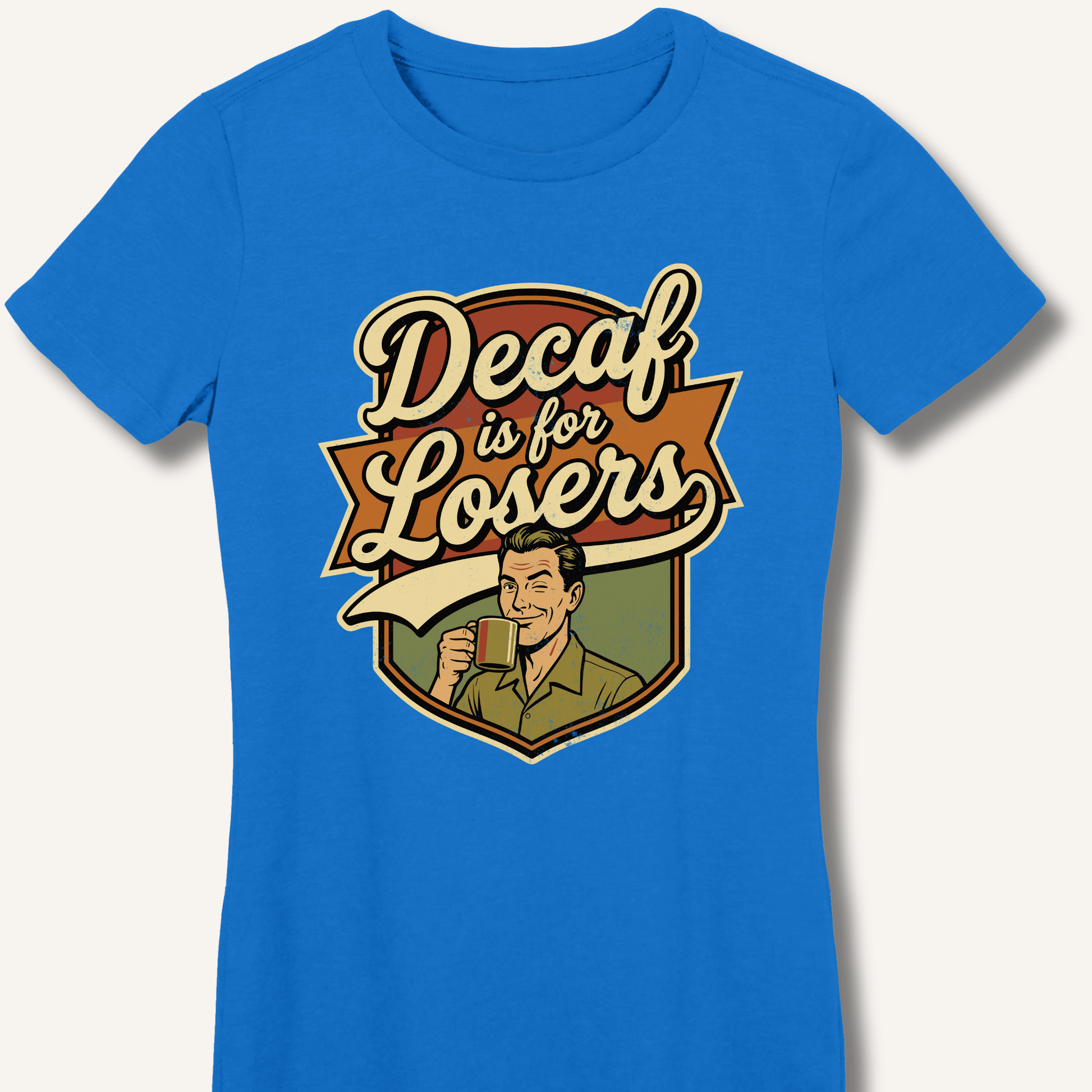 Decaf Is For Losers Fitted T-Shirt - Sip & Shirt