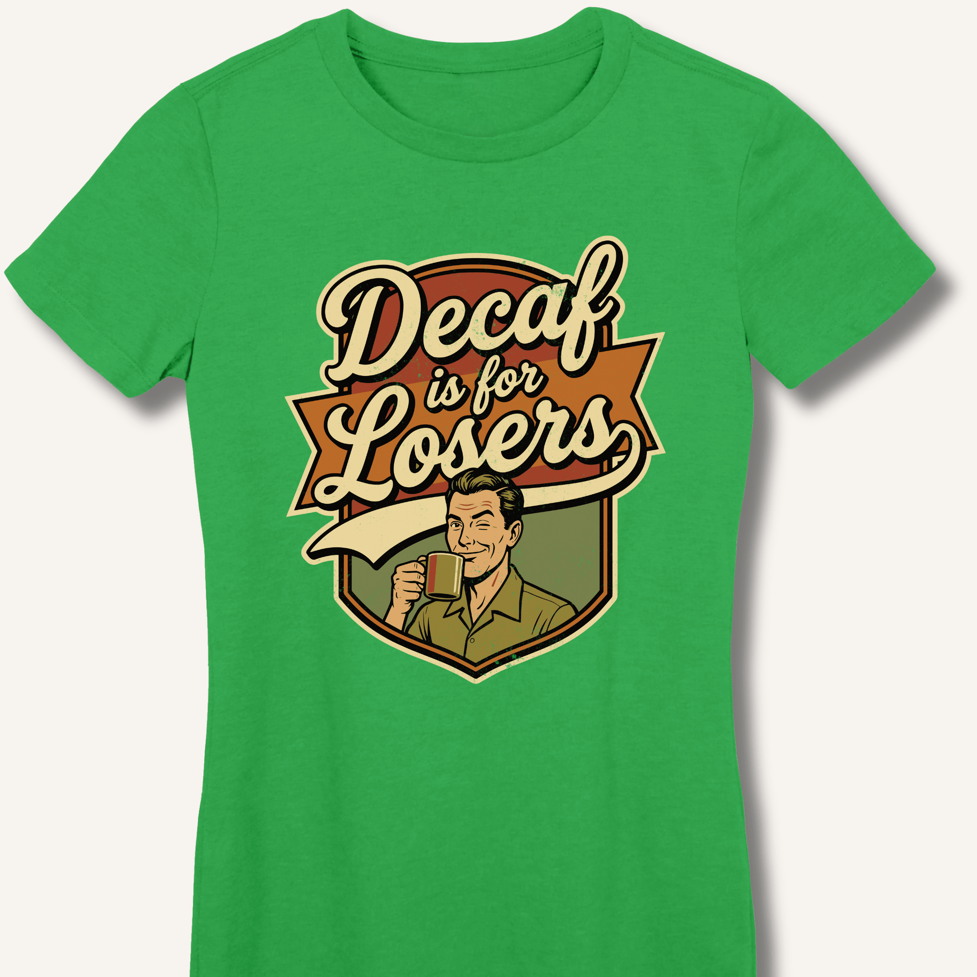 Decaf Is For Losers Fitted T-Shirt - Sip & Shirt