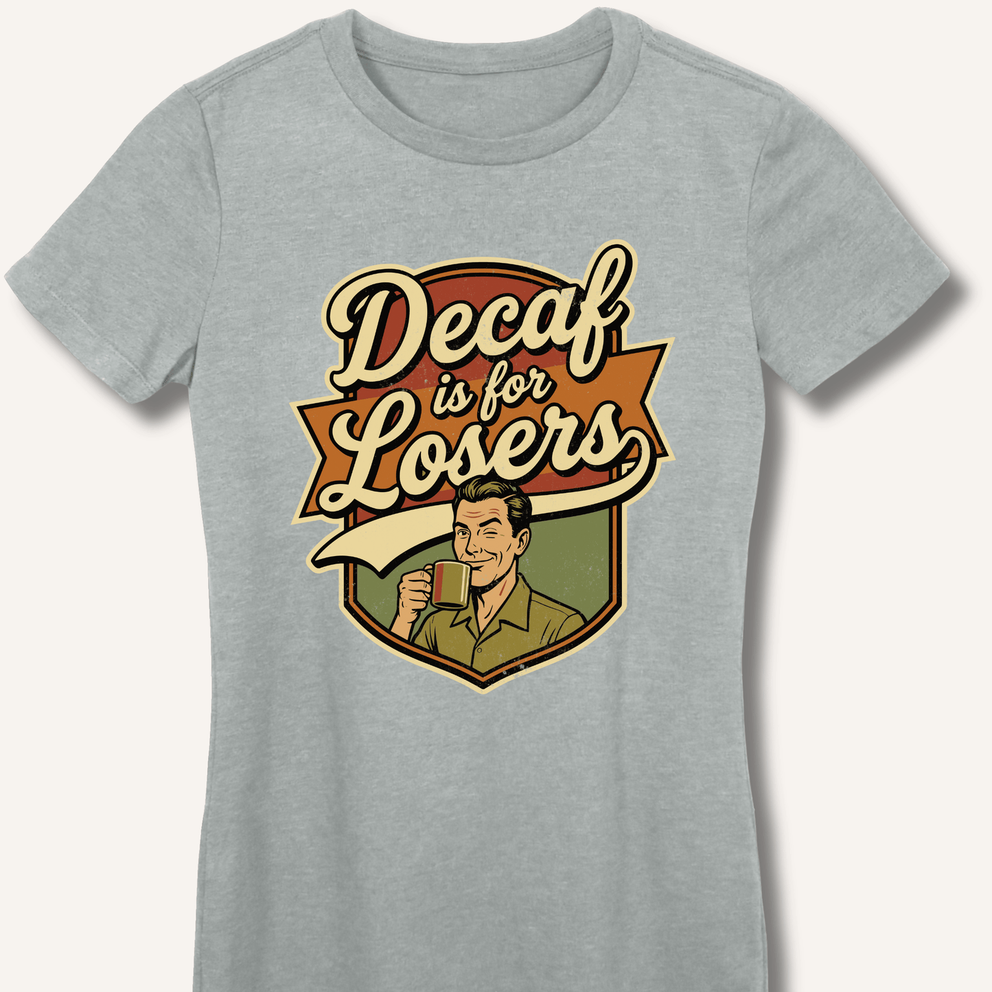 Decaf Is For Losers Fitted T-Shirt - Sip & Shirt