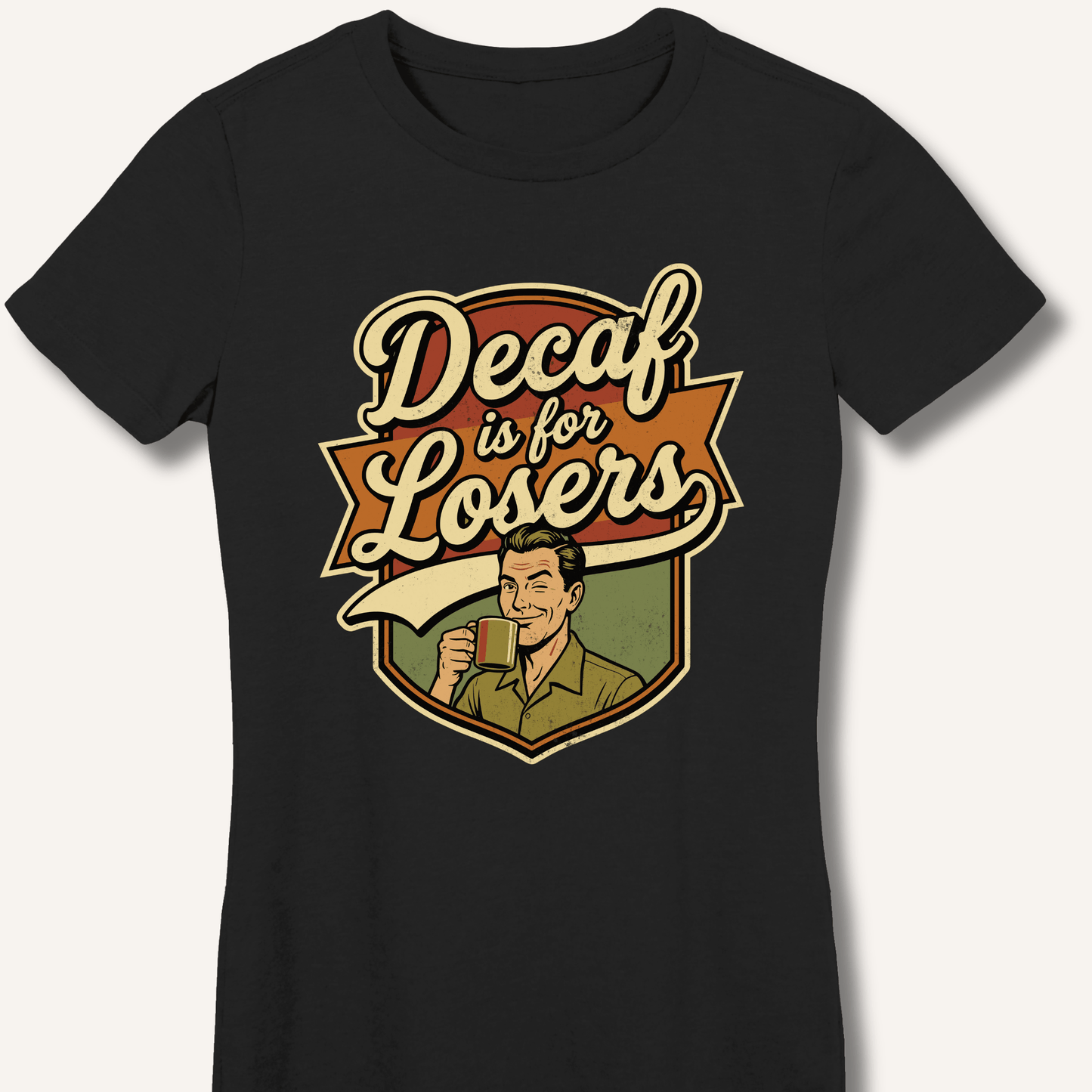 Decaf Is For Losers Fitted T-Shirt - Sip & Shirt