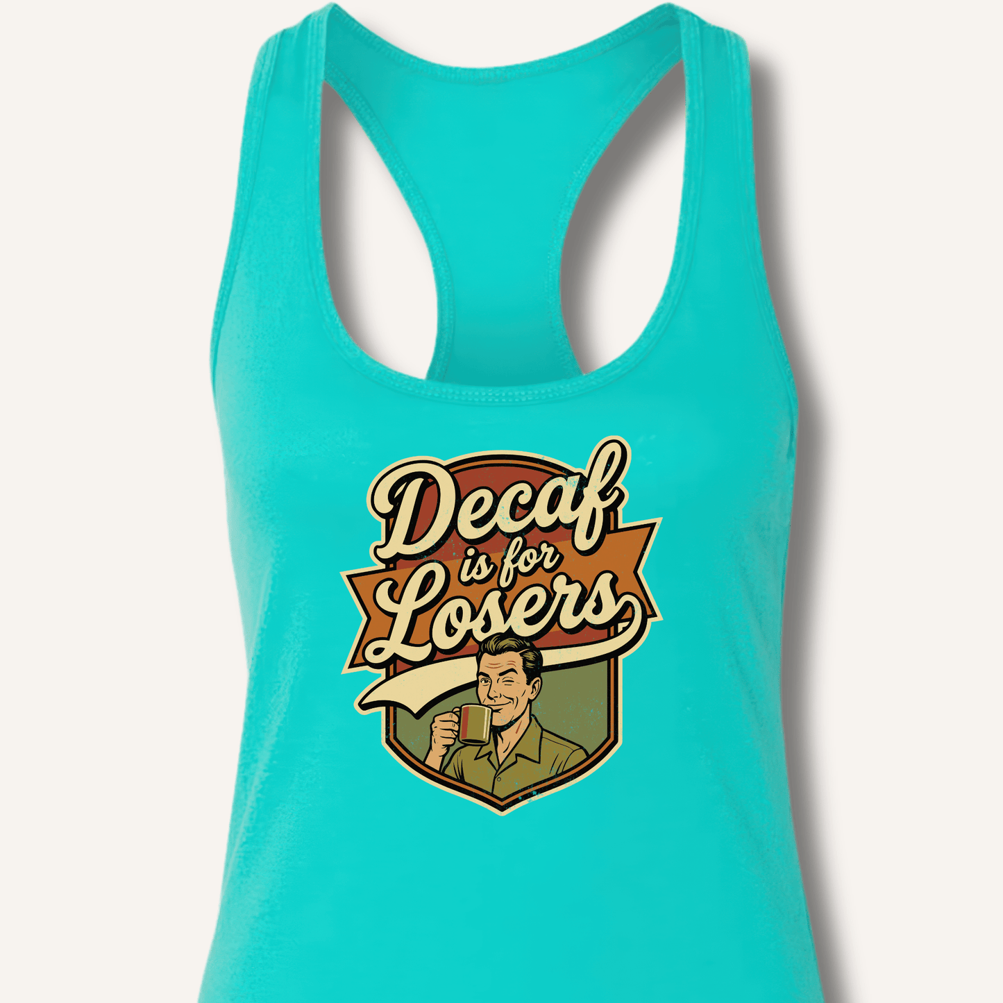 Decaf Is For Losers Racerback Tank - Sip & Shirt