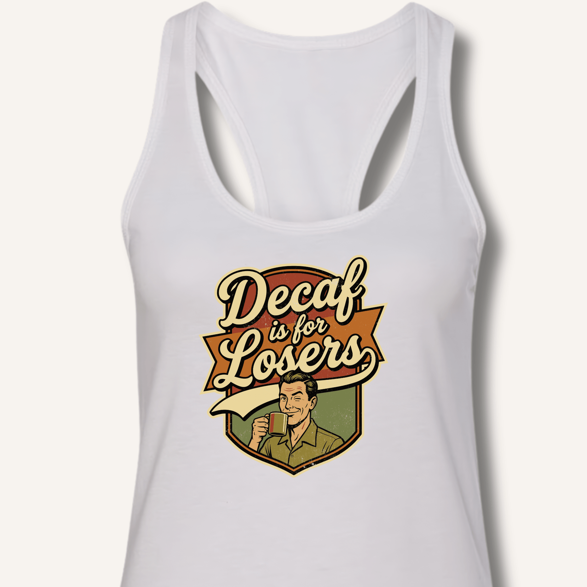 Decaf Is For Losers Racerback Tank - Sip & Shirt