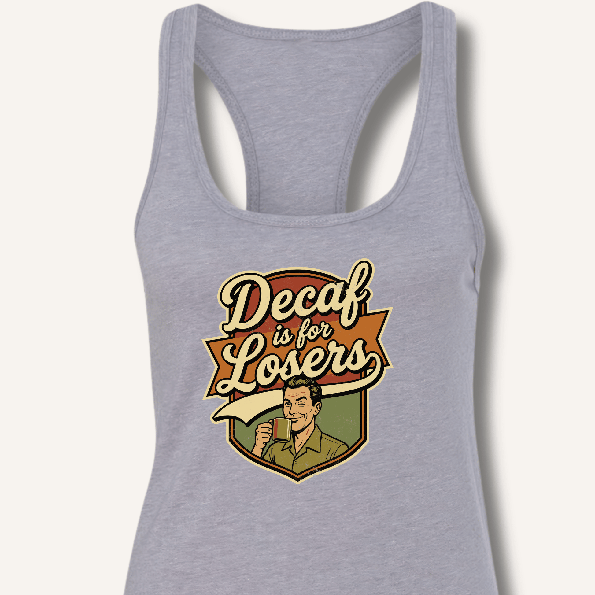 Decaf Is For Losers Racerback Tank - Sip & Shirt