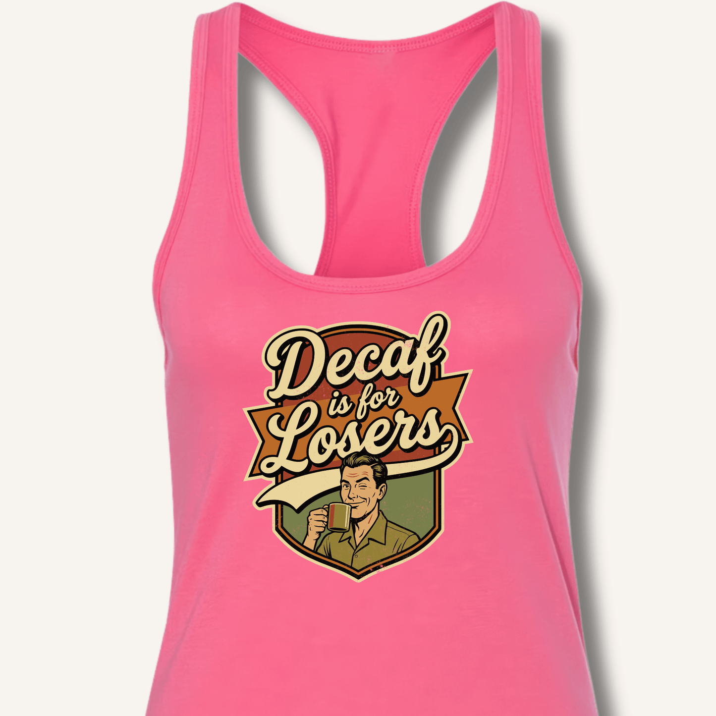 Decaf Is For Losers Racerback Tank - Sip & Shirt