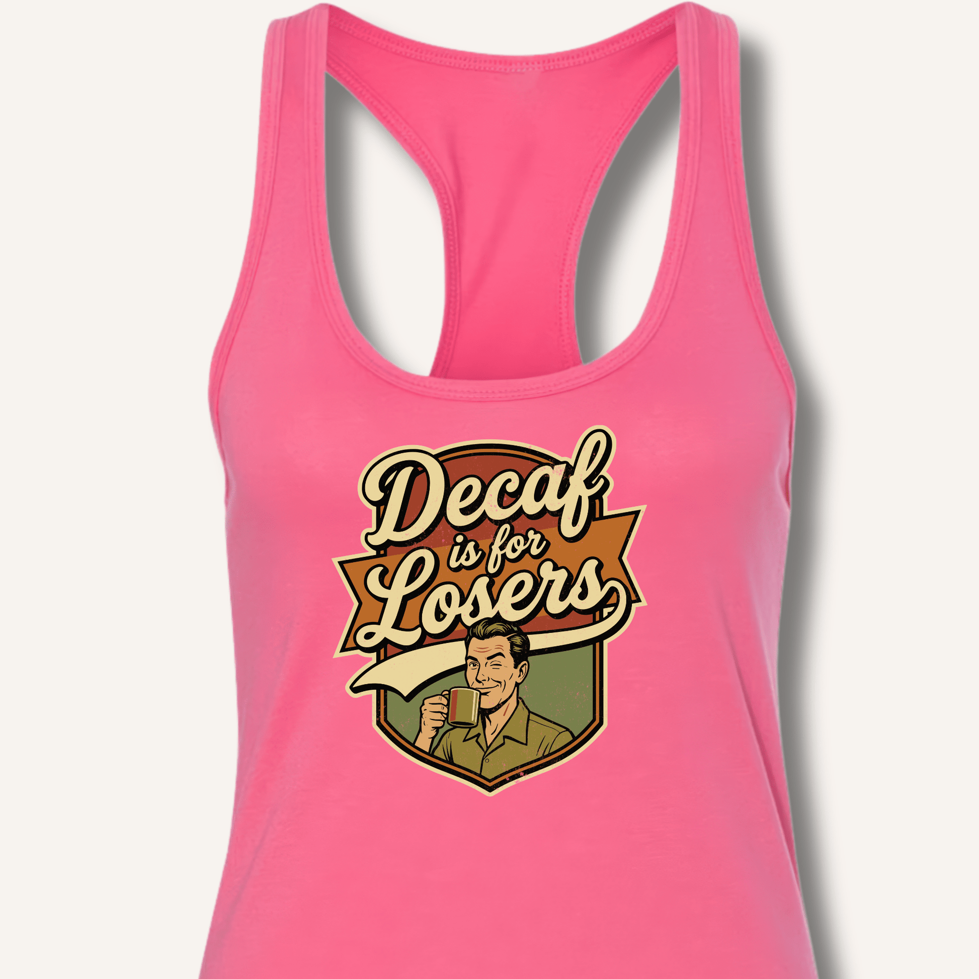 Decaf Is For Losers Racerback Tank - Sip & Shirt