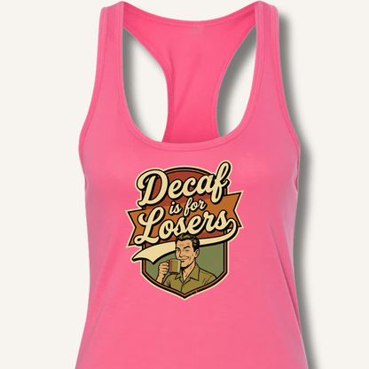 Decaf Is For Losers Racerback Tank - Sip & Shirt