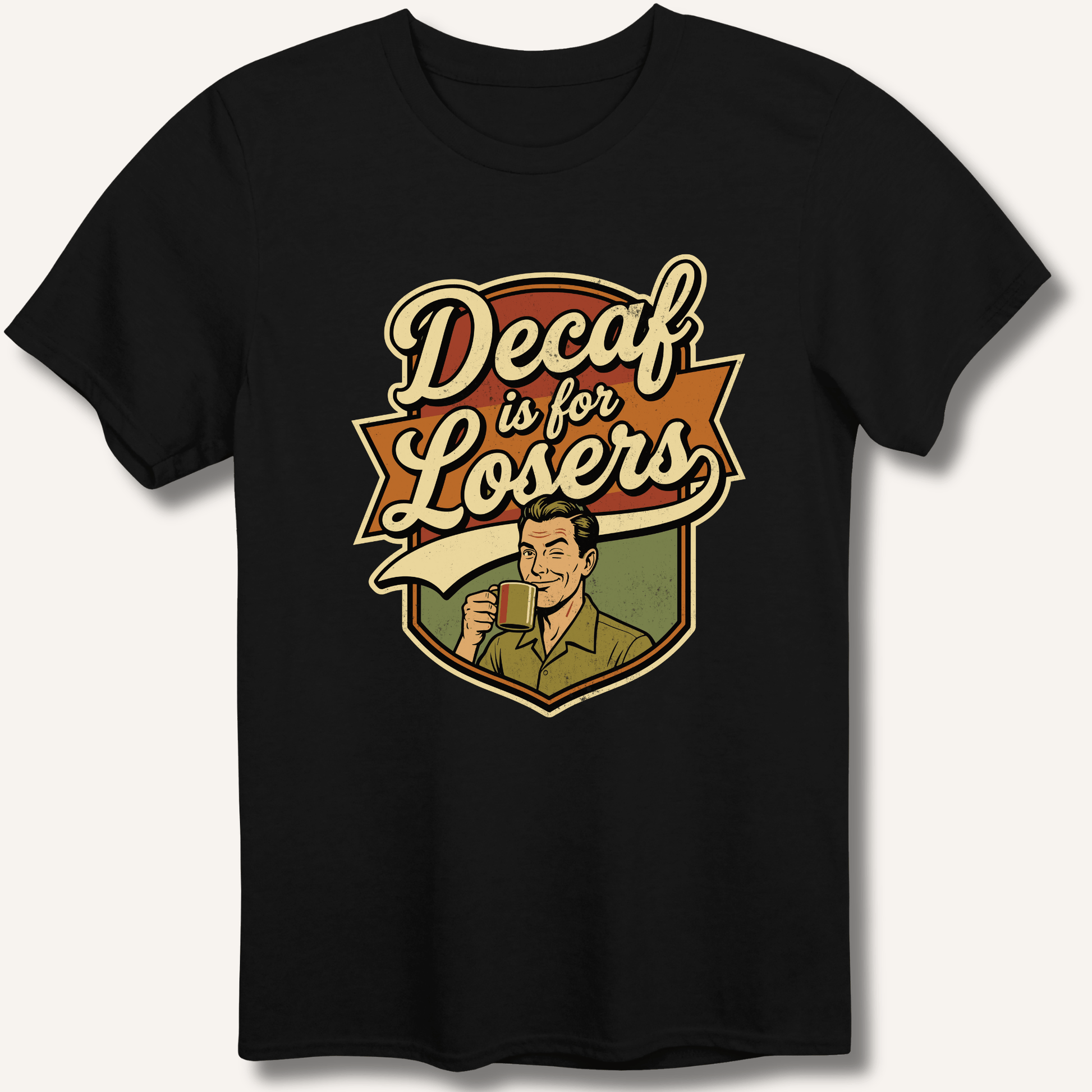 Decaf Is For Losers T-Shirt - Sip & Shirt