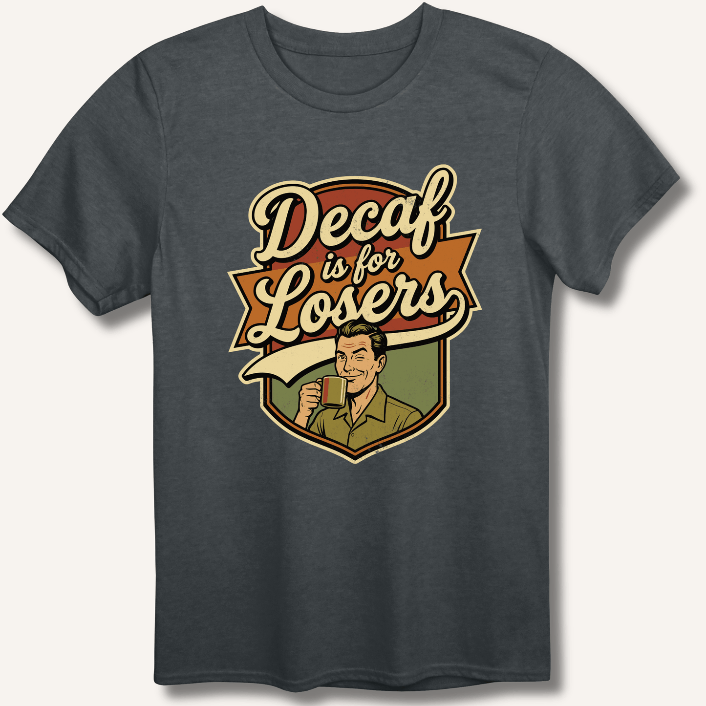 Decaf Is For Losers T-Shirt - Sip & Shirt