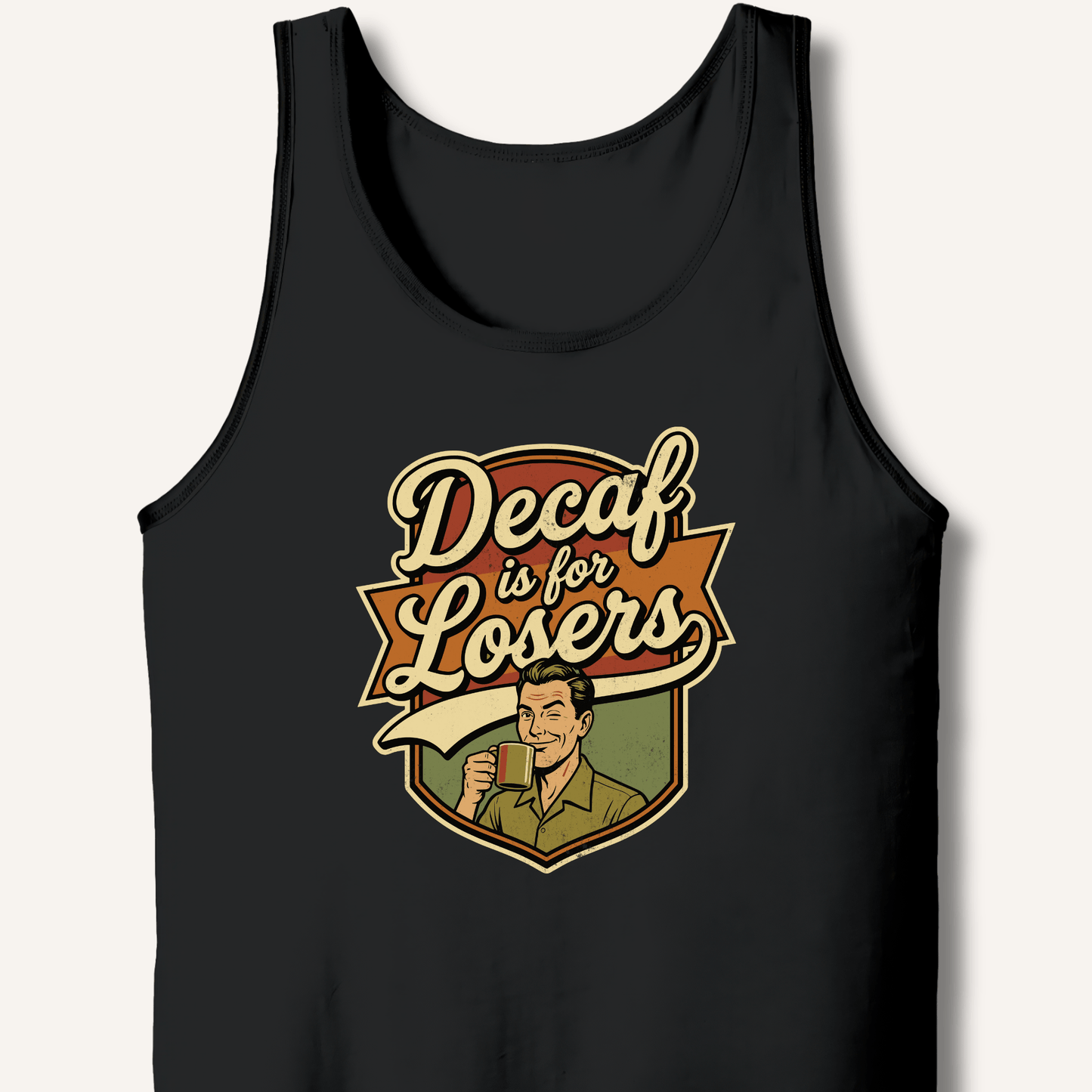 Decaf Is For Losers Tank - Sip & Shirt