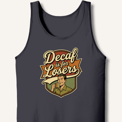 Decaf Is For Losers Tank - Sip & Shirt