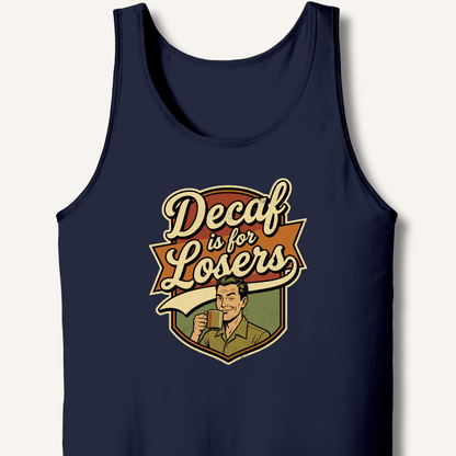 Decaf Is For Losers Tank - Sip & Shirt