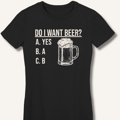 Do I Want Beer? Fitted T-Shirt - Sip & Shirt