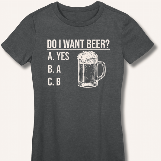 Do I Want Beer? Fitted T-Shirt - Sip & Shirt