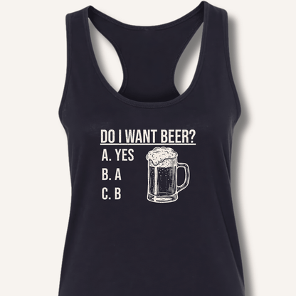 Do I Want Beer? Racerback Tank - Sip & Shirt