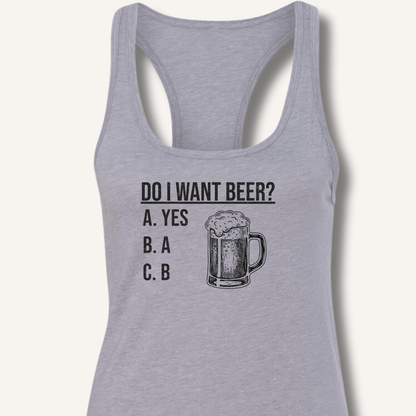 Do I Want Beer? Racerback Tank - Sip & Shirt