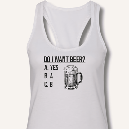 Do I Want Beer? Racerback Tank - Sip & Shirt