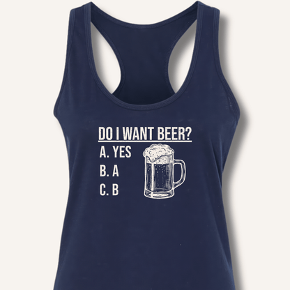 Do I Want Beer? Racerback Tank - Sip & Shirt