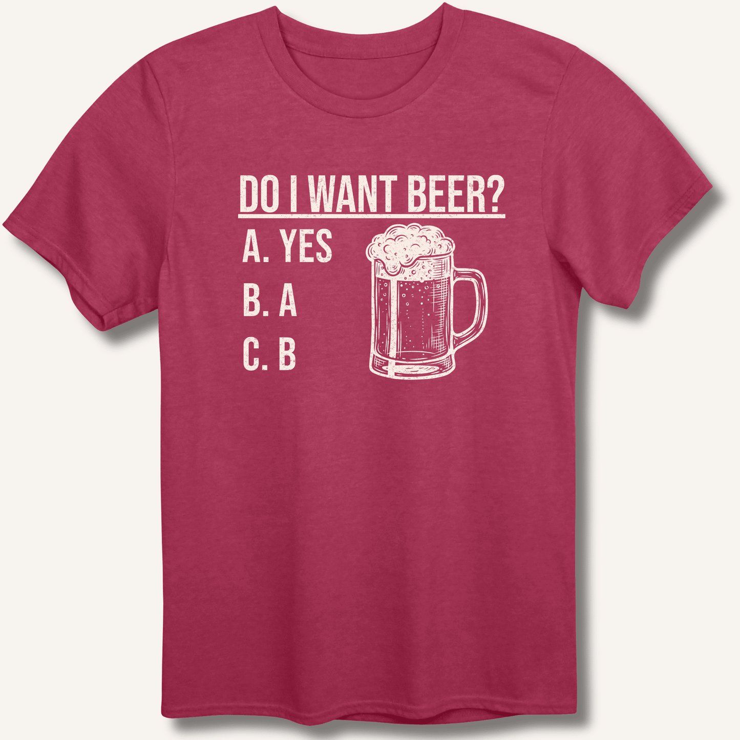 Do I Want Beer? T-Shirt - Sip & Shirt