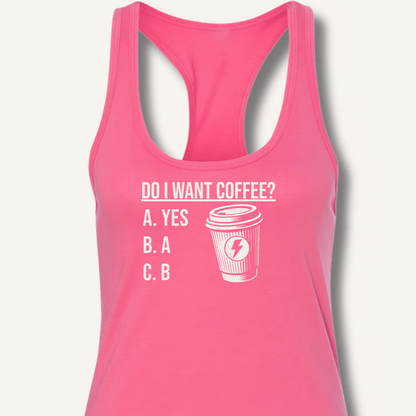Do I Want Coffee Racerback Tank - Sip & Shirt