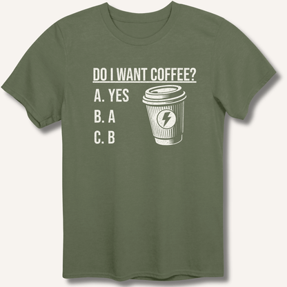 Do I Want Coffee T-Shirt - Sip & Shirt